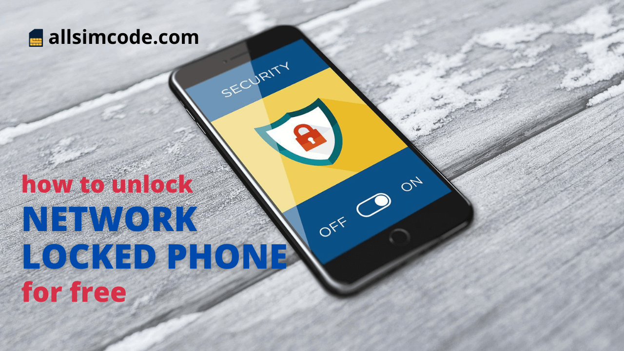 How To Unlock Network Locked Phone For Free All Sim Code